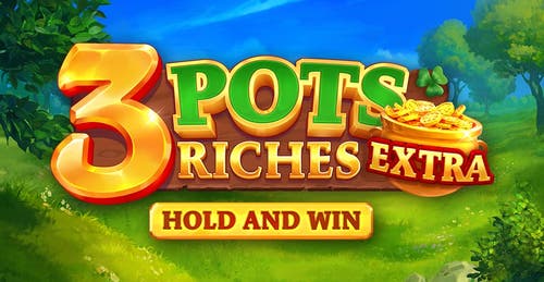 3 Pots Riches Extra: Hold and Win