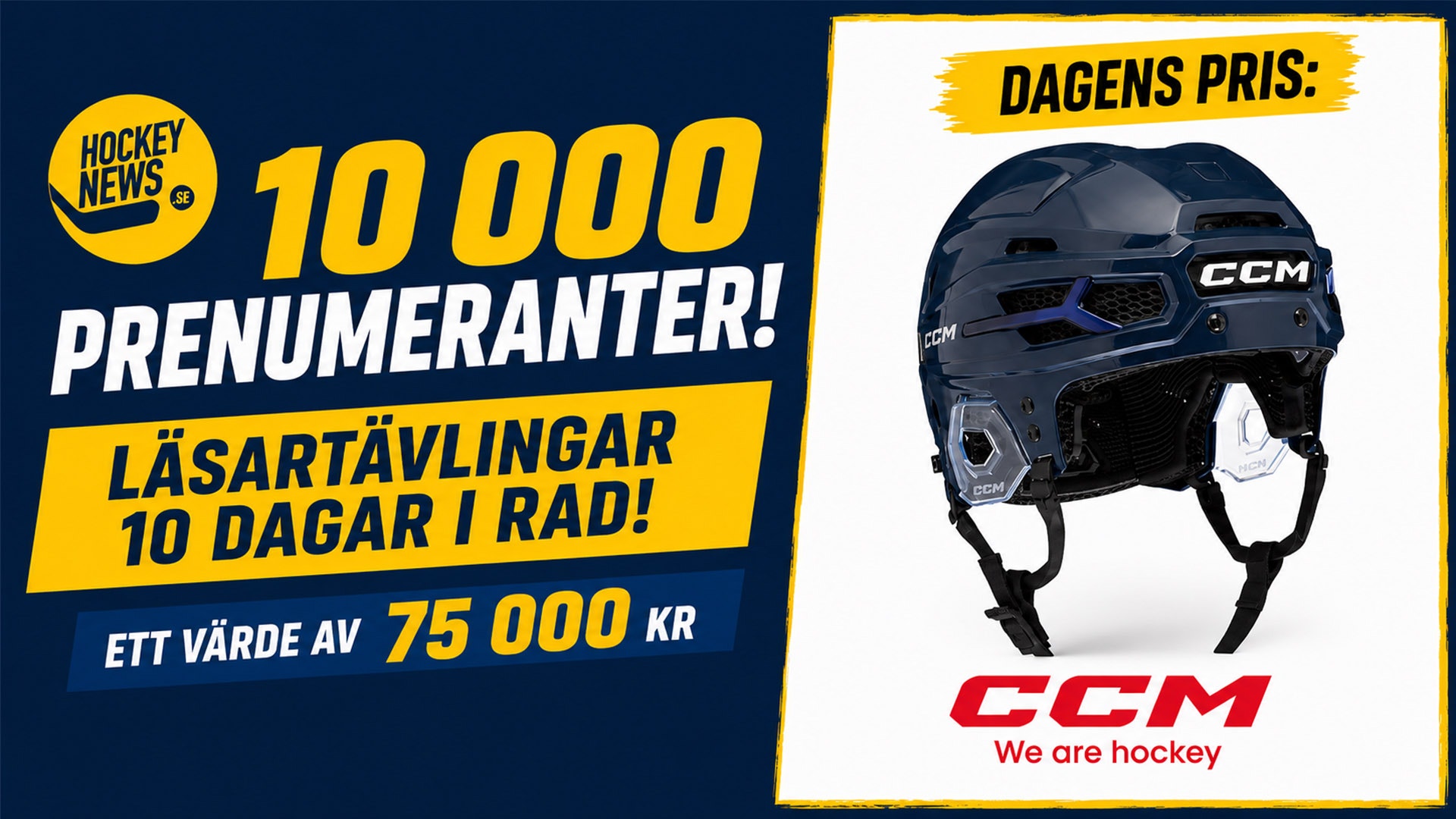 Kampanjbild för Hockey News som visar en svart CCM-hockeyhjälm med blå detaljer. Bilden presenterar ett tävlingserbjudande med 10 000 prenumeranter och dagspriser på en hockeyutrustning värd 75 000 kronor.