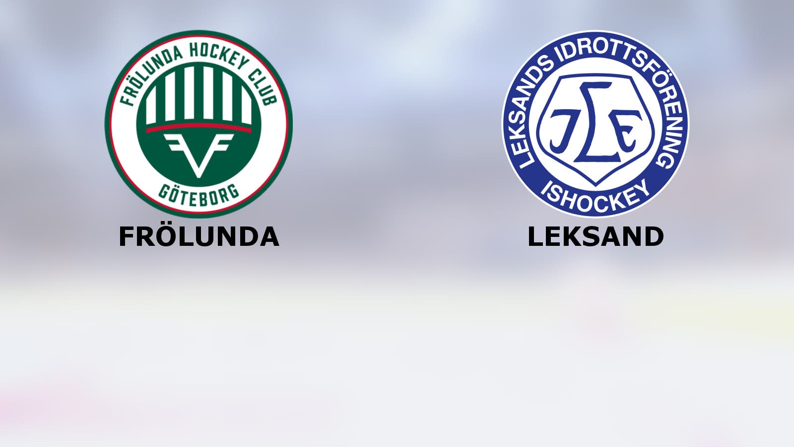 Frölunda vill förlänga fina segersviten mot Leksand