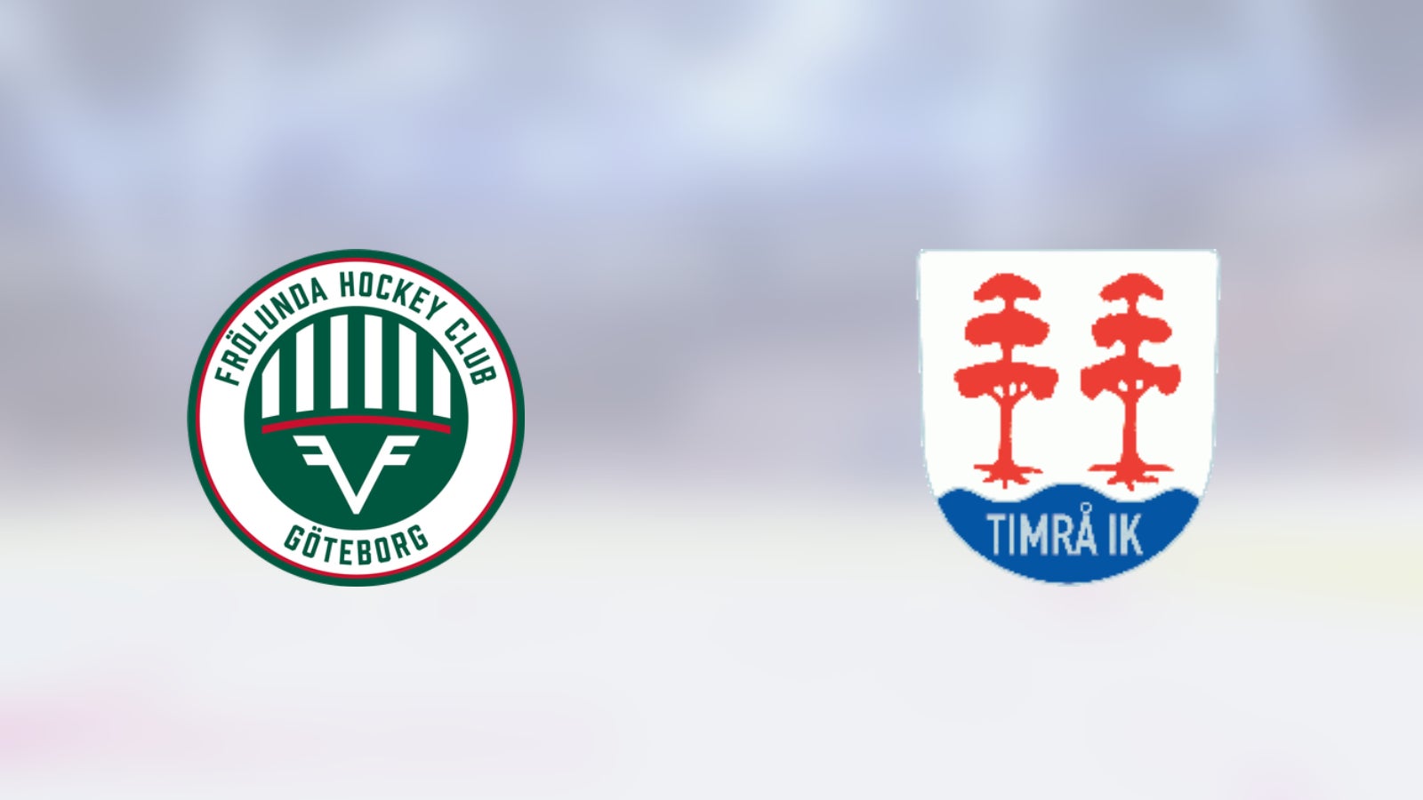 Frölunda möter Timrå IK hemma i dag