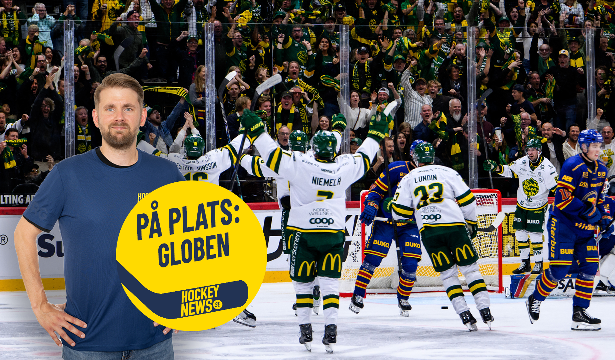 Hockeyspelare jublar på isen efter mål, med jublande publik i bakgrunden. I förgrunden syns en man och texten "På plats: Globen".