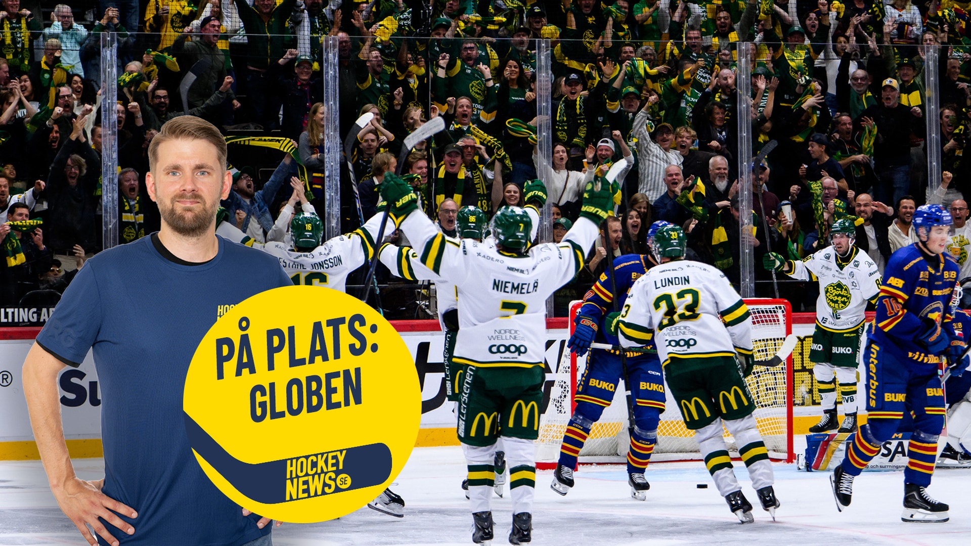 Hockeyspelare jublar på isen efter mål, med jublande publik i bakgrunden. I förgrunden syns en man och texten "På plats: Globen".