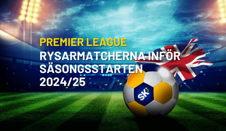 Premier League 24/25 matcher att se fram emot