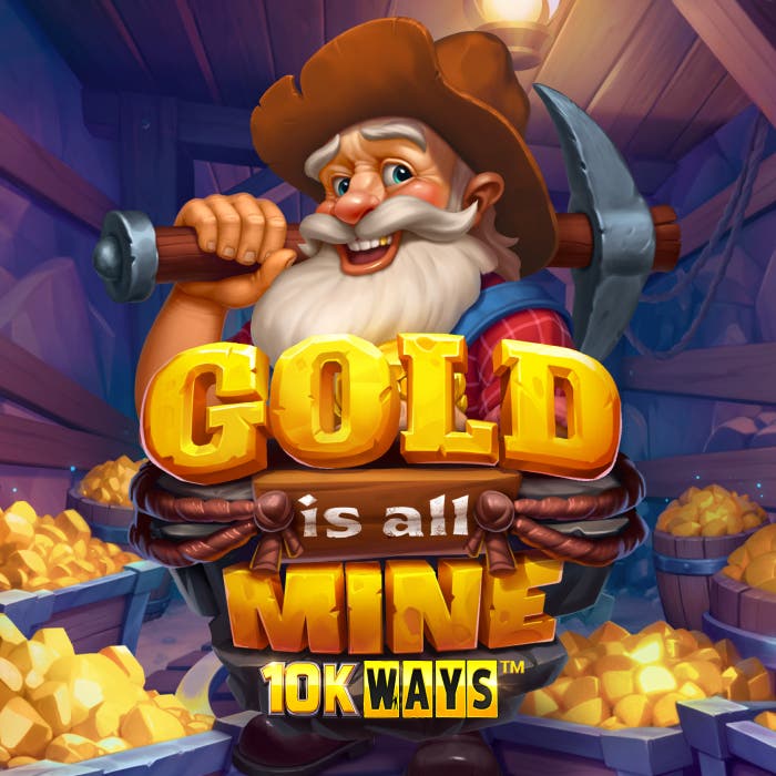 Gold Is All Mine 10K Ways