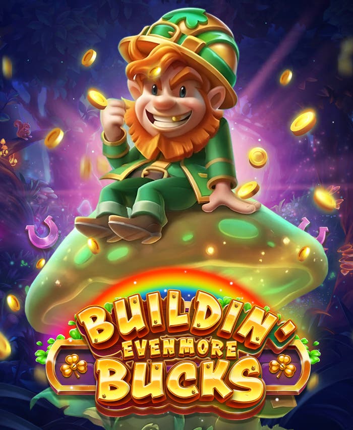 Buildin' Even More Bucks