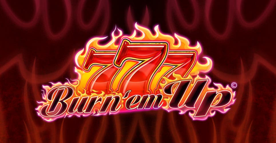 777 Burn ‘Em Up