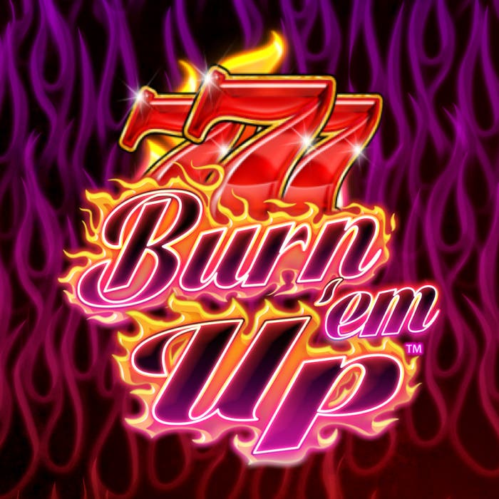 777 Burn ‘Em Up