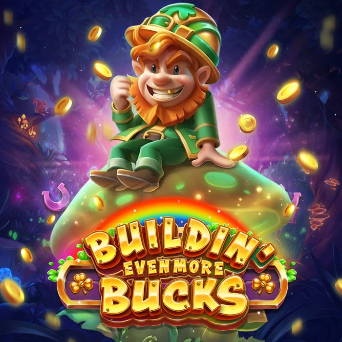Buildin' Even More Bucks
