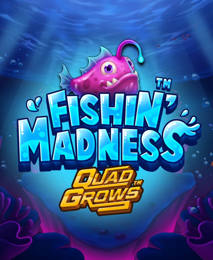 Fishin' Madness QUADGROWS