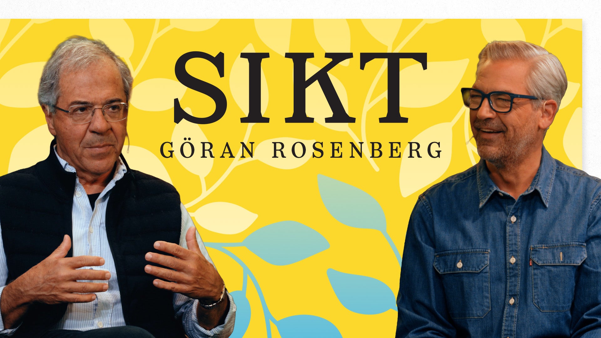 Två män sitter framför en gul bakgrund med dekorativa blad. Texten SIKT och GÖRAN ROSENBERG är synlig på bilden. Det är ett omslag för en podcast.