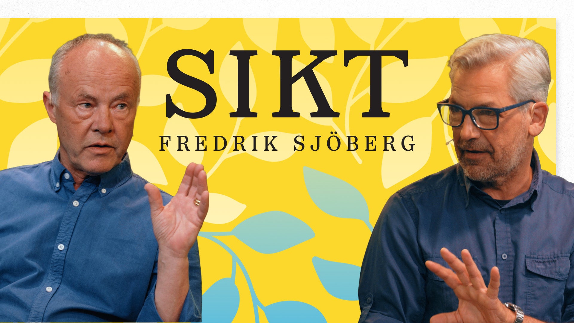 Två män diskuterar framför en gul bakgrund med blå blad. Text visar "SIKT FREDRIK SJÖBERG".