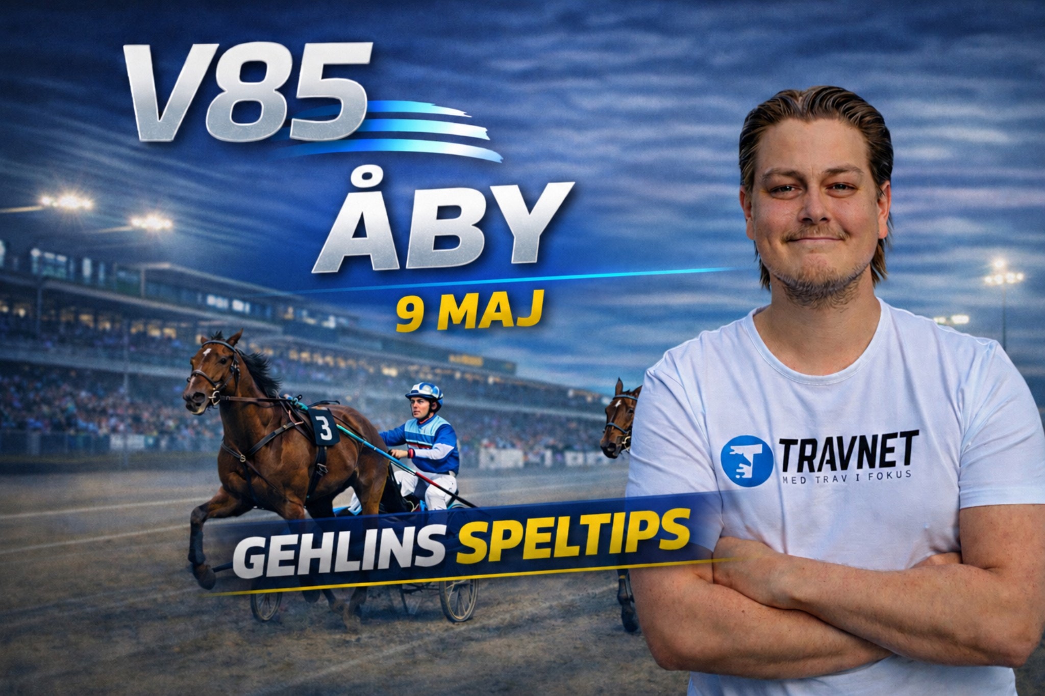 Promobild för V85 Åby den 9 maj. En man i Travnet-tröja står framför en travbana med en kusksittande på en häst. Texten 'Gehlins speltips' visas på bilden.