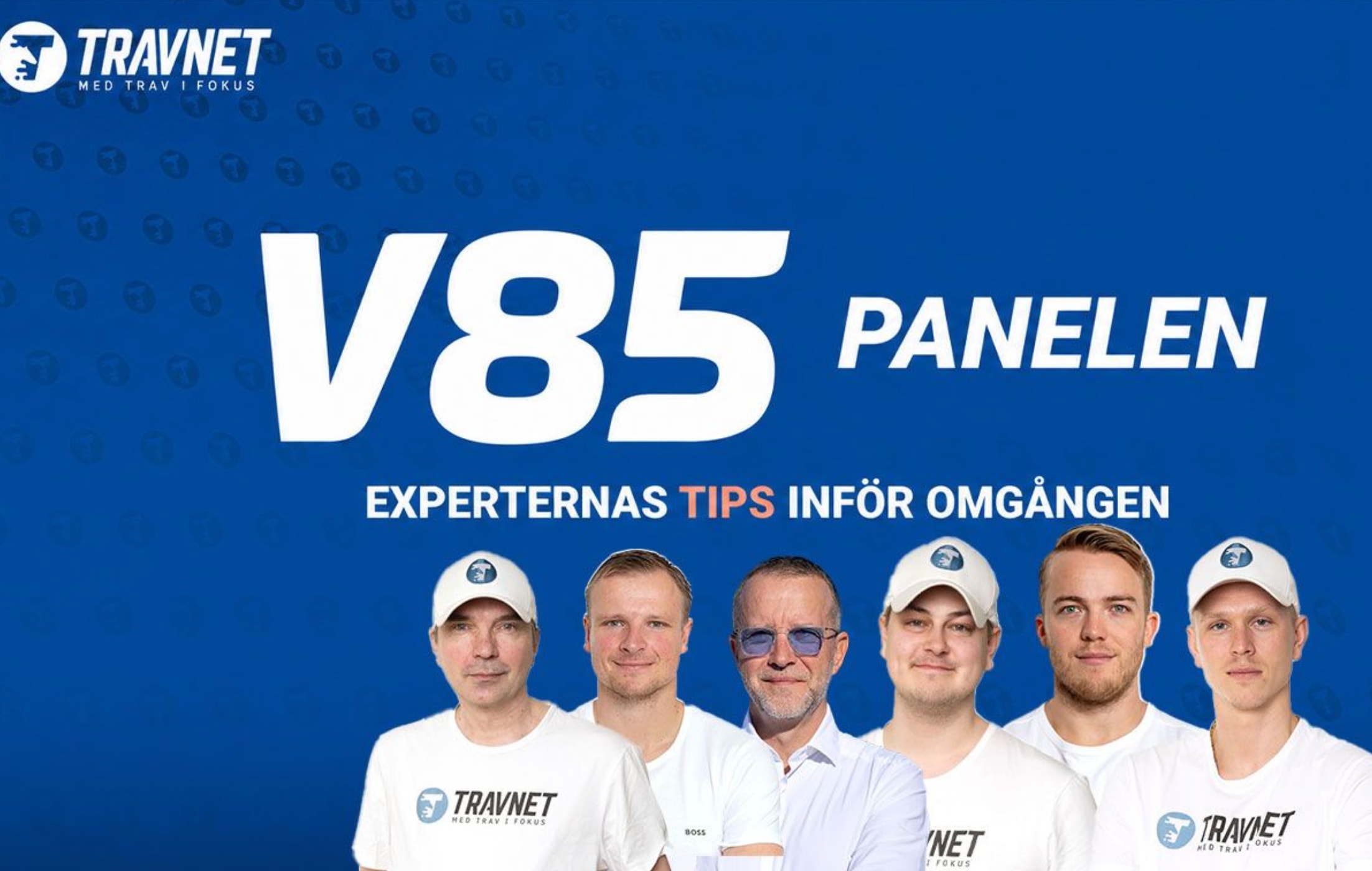 V85 Panelen - sex experter från Travnet presenteras mot blå bakgrund. Texten säger "Experternas tips inför omgången".