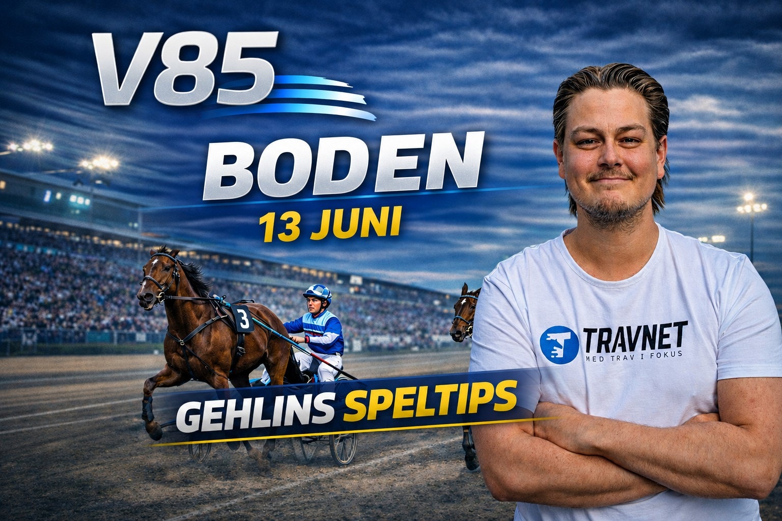 Promotionalbild för V85 Boden den 13 juni. En man i vit Travnet-tröja står framför en hästkapplöpningsbana med en häst och jockey. Texten visar V85 Boden och Gehlins speltips.