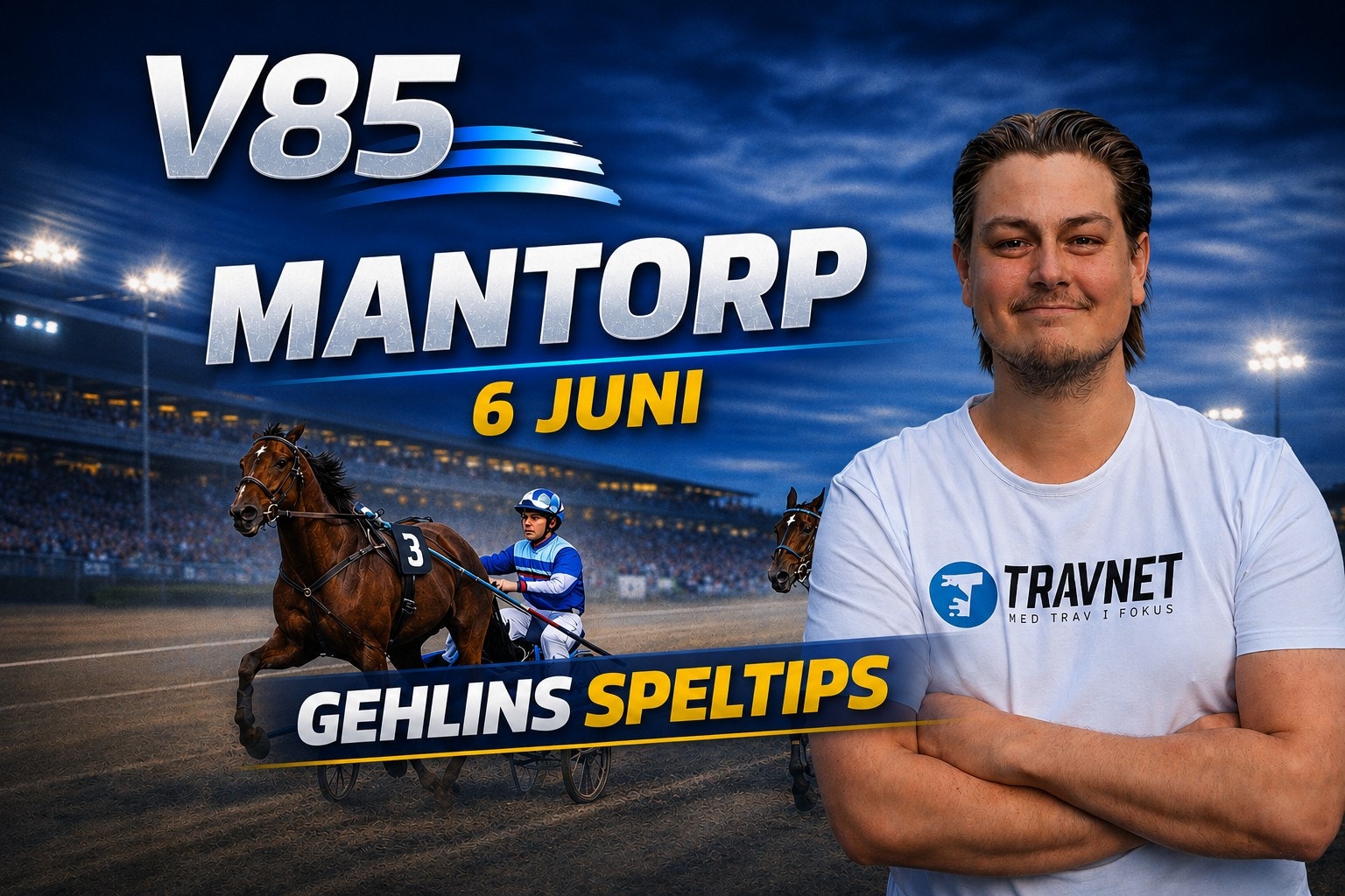 Promotionell affisch för Gehlins Speltips V85-tävling på Mantorp den 6 juni. En man i vit Travnet-T-shirt står framför en hästskjuts-scen med publik på läktaren.
