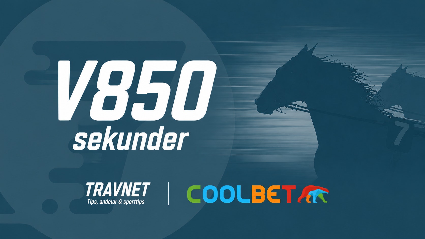 Annons för travspel med två hästar i silhuett och texten V850 sekunder, samt logotyper för Travnet och Coolbet.